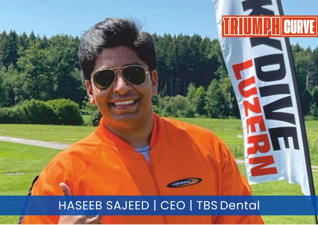 Haseeb Sajid: Reinventing Dental Care with Innovation, Empathy & Integrity